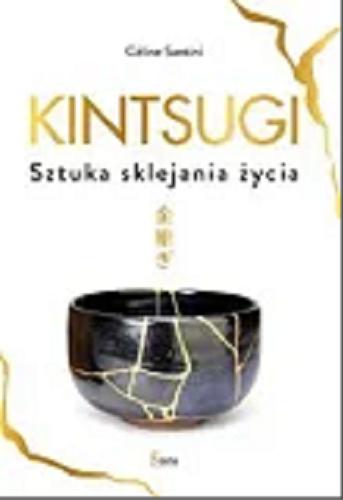 Okładka książki Kintsugi : sztuka sklejania życia / Céline Santini ; przekład Elżbieta Siwiec.