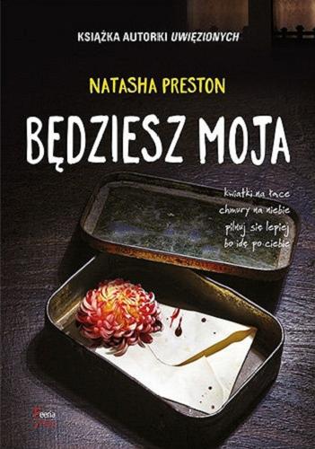 Okładka książki Będziesz moja / Natasha Preston ; przekład Karolina Podlipna.