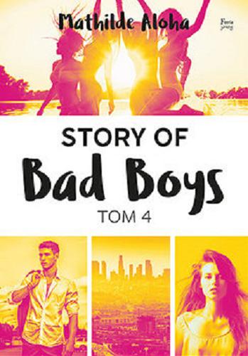 Okładka książki Story of bad boys. T. 4 / Mathilde Aloha ; przekład Elżbieta Derelkowska.