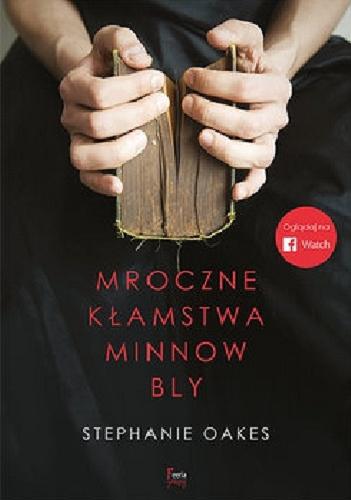 Okładka książki Mroczne kłamstwa Mimmow Bly / Stephanie Oakes ; przekład Monika Wiśniewska.