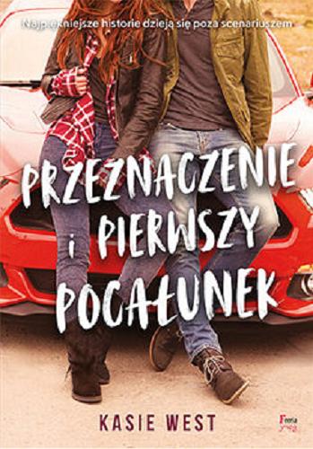 Okładka książki Przeznaczenie i pierwszy pocałunek / Kasie West ; przekład Jarosław Irzykowski.