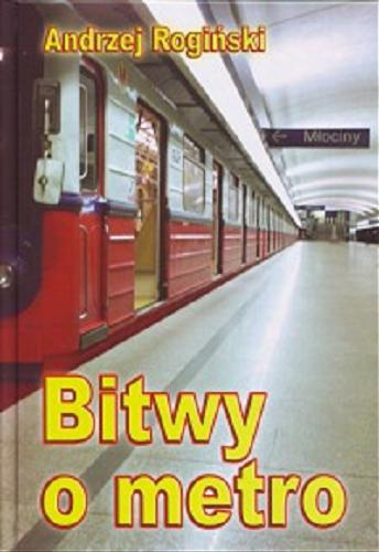 Okładka książki Bitwy o metro / Andrzej Rogiński.