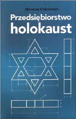 Okładka książki Przedsiębiorstwo holokaust / Norman Finkelstein ; przekł. Mateusz Szymański.