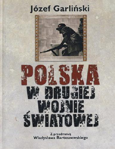 Okładka książki Polska w drugiej wojnie światowej / Józef Garliński ; [z przedm. Władysława Bartoszewskiego].