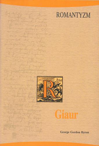 Okładka książki Giaur / George Gorgon Byron ; [przekł. z ang. Adam Mickiewicz].