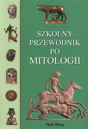 Okładka książki Szkolny przewodnik po mitologii / oprac. Michał Sachnowski ; tł. Michał Sachnowski.