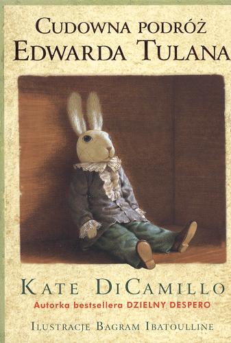 Okładka książki Cudowna podróż Edwarda Tulana / Kate DiCamillo ; il. Bagram Ibatoulline ; [tł. z ang. Małgorzata Dobrogojska].