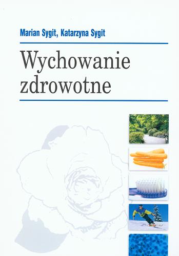Okładka książki Wychowanie zdrowotne / Marian Sygit, Katarzyna Sygit ; Uniwersytet Szczeciński.
