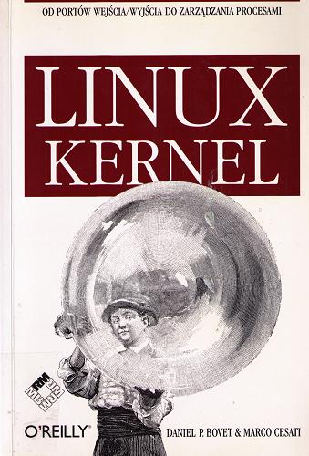 Okładka książki Linux kernel / Daniel P. Bovet & Marco Cesati ; [tłumaczenie Piotr Kamiński].