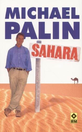Okładka książki Sahara / Michael Palin ; tł. Joanna Kopańczyk ; tł. Andrzej Kopańczyk.