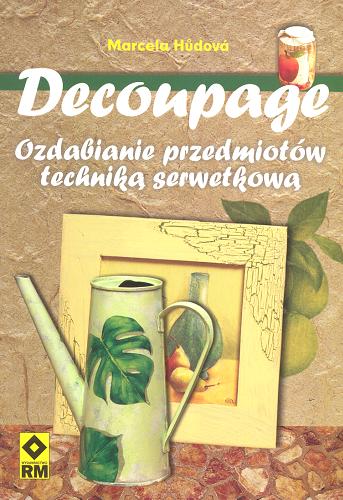 Okładka książki  Decoupage : ozdabianie przedmiotów techniką serwetkową  1
