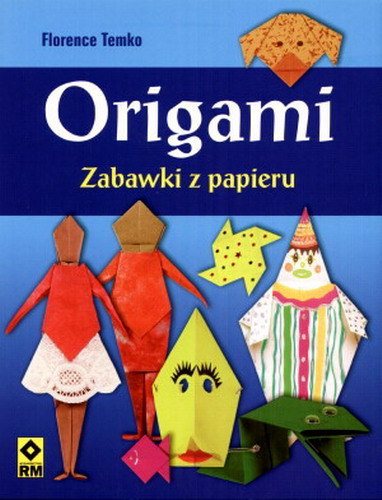 Okładka książki Origami : zabawki z papieru / Florence Temko ; fot. Dave Kutchukian ; schematy Barbara Poeter.