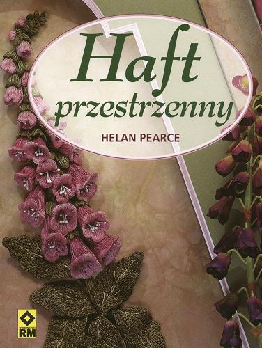 Okładka książki Haft przestrzenny / Helan Pearce ; tł. Agnieszka Chodkowska-Gyurics.