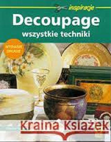 Okładka książki Decoupage : wszystkie techniki / Marisa Lupato ; [tł. Monika Szyszłowska].