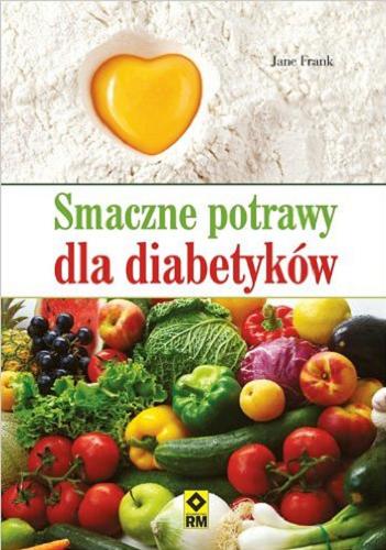 Okładka książki Smaczne potrawy dla diabetyków / Jane Frank ; [tł. Katarzyna Kresak].