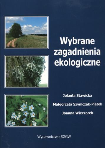 Okładka książki Wybrane zagadnienia ekologiczne / Jolanta Stawicka ; Małgorzata Szymczak-Piątek ; Joanna Wieczorek.