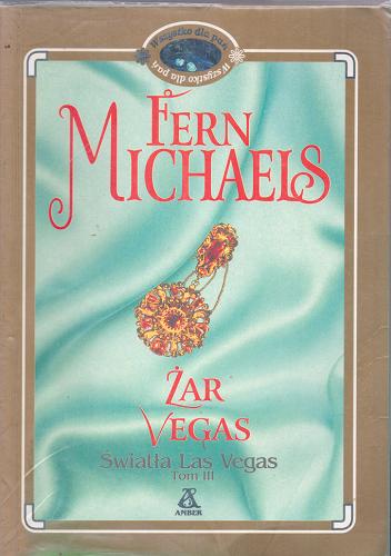 Okładka książki Żar Vegas / Fern Michaels ; przeł. Ewa Błaszczyk.
