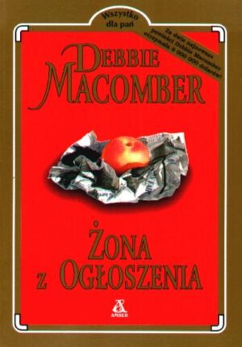 Okładka książki Żona z ogłoszenia / Debbie Macomber ; przekł. [z ang.] Maria Wójtowicz.