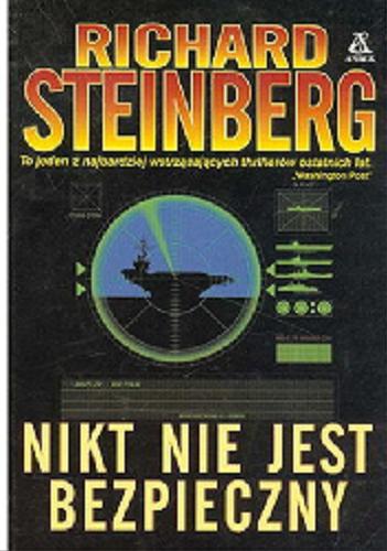 Okładka książki Nikt nie jest bezpieczny / Richard Steinberg ; przekł. Rafał Rózga.