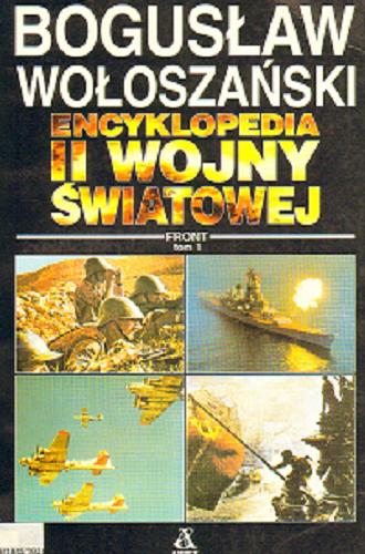 Okładka książki Encyklopedia II wojny światowej - front.  T. 1 / Bogusław Wołoszański.