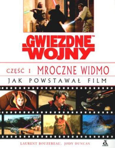 Okładka książki Mroczne widmo - jak powstawał film /  Laurent Bouzereau ; Jody Duncan ; tł. Joanna Hetman-Krajewska.