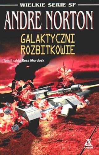 Okładka książki Galaktyczni rozbitkowie / T. 2 / Andre Norton [pseud.] ; przekł. Wiesława i Paweł Czajczyńscy.