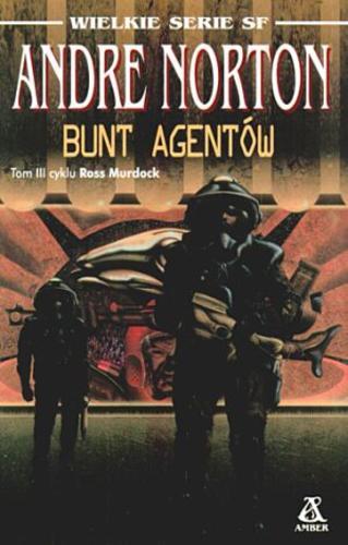 Okładka książki Bunt agentów /  Andre Norton [pseud.] ; przekł. Hanna Szczerkowska.