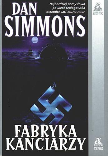 Okładka książki Fabryka kanciarzy / Dan Simmons ; tł. Wojciech Szypuła.
