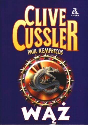 Okładka książki Wąż / Clive Cussler ; Paul Kemprecos ; tł. Paweł Wieczorek.