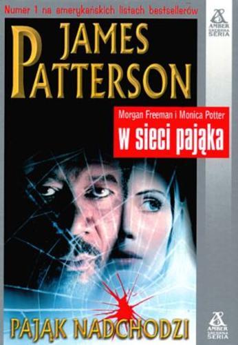 Okładka książki Pająk nadchodzi / James Patterson ; przekł. Marek Jurczyński.