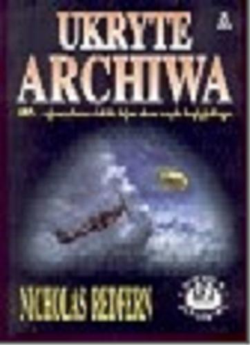 Okładka książki Ukryte archiwa : [UFO - ujawnione ściśle tajne dane rządu brytyjskiego] / Nicholas Redfern ; tł. Jerzy Lewiński.