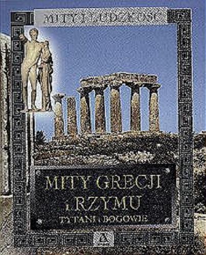 Okładka książki  Mity Grecji i Rzymu : tytani i bogowie  4