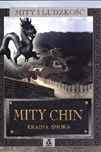 Okładka książki Mity Chin : kraina smoka / [aut. Tony Allan, Charles Philipps ; przekł. Wiktoria Melech].