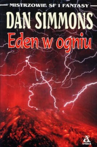Okładka książki Eden w ogniu / Dan Simmons ; przekł. Jan Jackowicz.