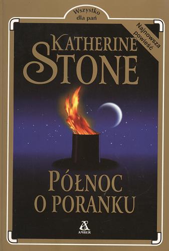 Okładka książki Północ o poranku / Katherine Stone ; przekł. Małgorzata Staniewska.
