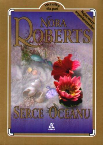 Okładka książki Serce oceanu / Nora Roberts ; przekł. Aleksandra Komornicka.