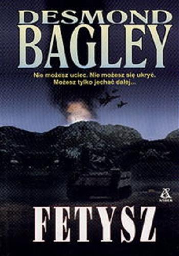 Okładka książki Fetysz / Desmond Bagley ; tł. Jerzy Żebrowski.