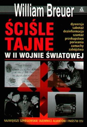 Okładka książki Ściśle tajne w II wojny światowej / William B Breuer ; tłum. Katarzyna Bażyńska-Chojnacka.