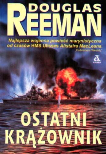 Okładka książki Ostatni krążownik / Douglas Reeman ; przekł. Jan Jackowicz.