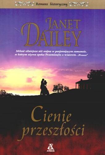 Okładka książki Cienie przeszłości / Janet Dailey ; tł. Nałgorzata Żbikowska.