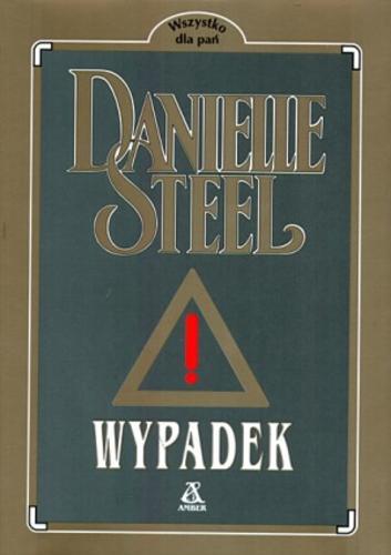 Okładka książki Wypadek / Danielle Steel ; tł. Maria Głowacka ; tł. Katarzyna Głowacka.