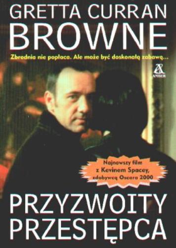 Okładka książki Przyzwoity przestępca / Gretta Curran Browne ; przekł. Małgorzata Włodarczyk.