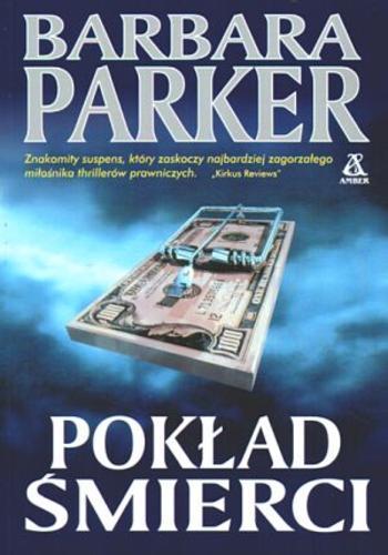Okładka książki Pokład śmierci / Barbara Parker ; przekł. [z ang.] Agnieszka Jacewicz.