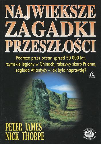Okładka książki Największe zagadki przeszłości / Peter James ; Nick Thorpe ; tł. Janusz Pultyn.