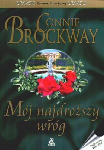 Okładka książki Mój najdroższy wróg / Connie Brockway ; przekł. Irena Kołodziej.