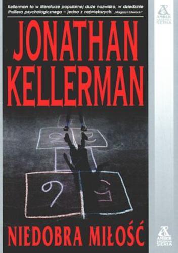 Okładka książki Niedobra miłość / Jonathan Kellerman ; tł. Adam Łanowy.