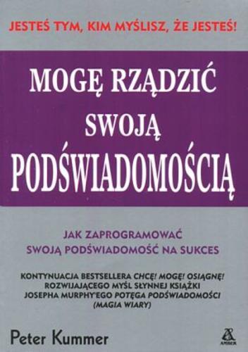 Okładka książki Mogę rządzić swoją podświadomością / Peter Kummer ; przekład Tomasz Dziedziczak.