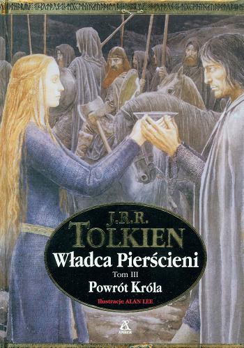 Okładka książki Powrót króla T. 3 / John Ronald Reuel Tolkien ; il. Alan Lee ; tł. Maria Gębicka-Frąc ; tł. Cezary Frąc ; tł. Tadeusz Andrzej Olszański.