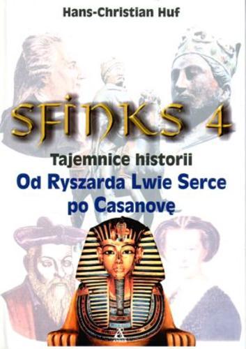 Okładka książki  Sfinks 4 : [tajemnice historii od Ryszarda Lwie Serce po Casanovę]  3