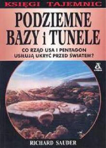 Okładka książki Podziemne bazy i tunele / Richard Sauder ; przekład Jacek Złotnicki.